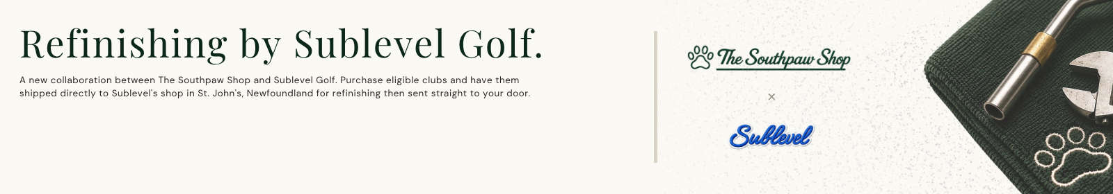 Refinishing by Sublevel Golf — a new collaboration with The Southpaw Shop